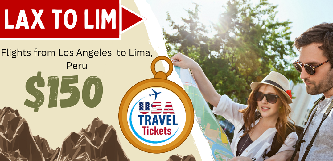 Flights from Los Angeles LAX to Lima LIM Starts At 150