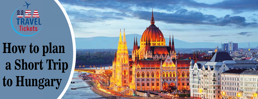 How to plan a Short Trip to Hungary?